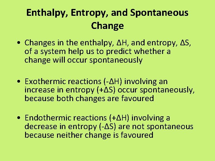 Enthalpy, Entropy, and Spontaneous Change • Changes in the enthalpy, ∆H, and entropy, ∆S,