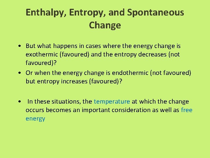 Enthalpy, Entropy, and Spontaneous Change • But what happens in cases where the energy