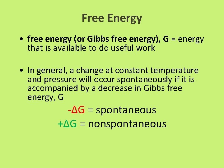 Free Energy • free energy (or Gibbs free energy), G = energy that is