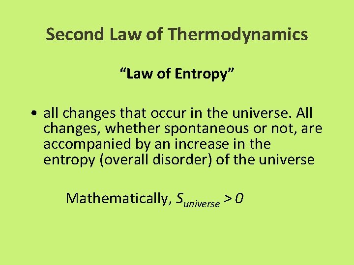 Second Law of Thermodynamics “Law of Entropy” • all changes that occur in the