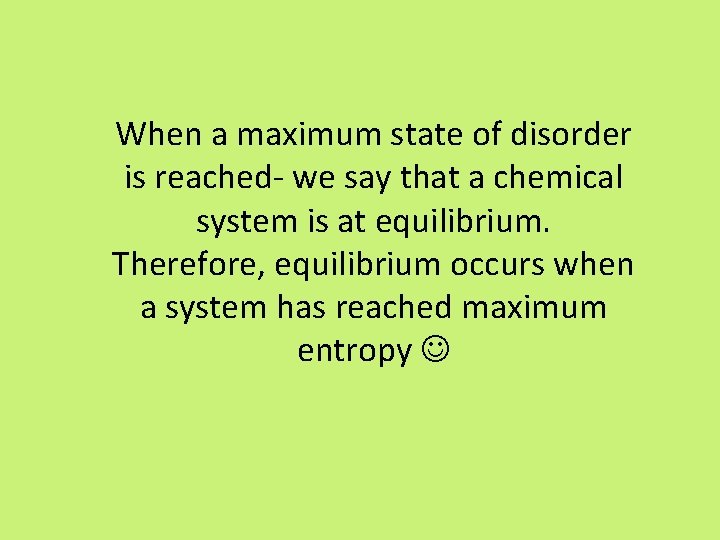 When a maximum state of disorder is reached- we say that a chemical system