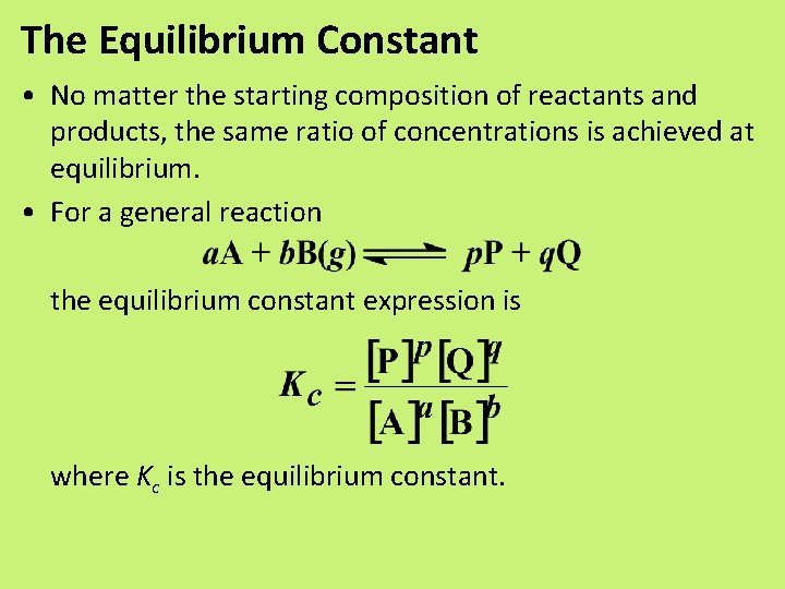 The Equilibrium Constant • No matter the starting composition of reactants and products, the