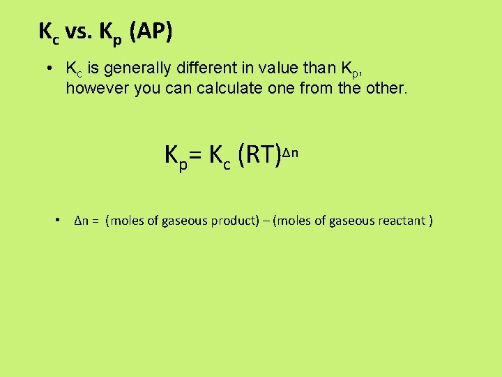 Kc vs. Kp (AP) • Kc is generally different in value than Kp, however