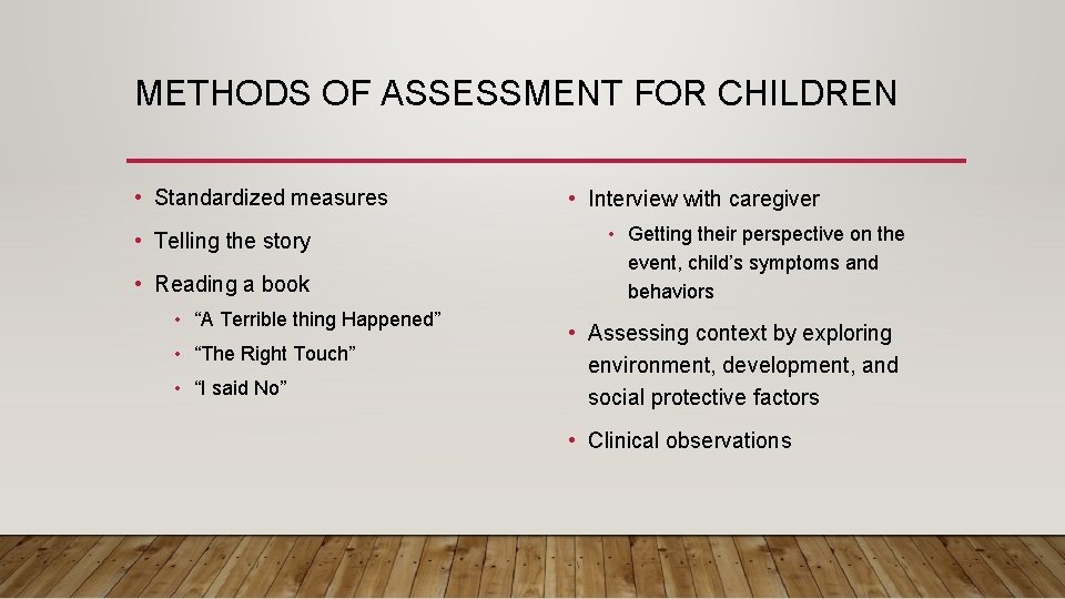 METHODS OF ASSESSMENT FOR CHILDREN • Standardized measures • Telling the story • Reading