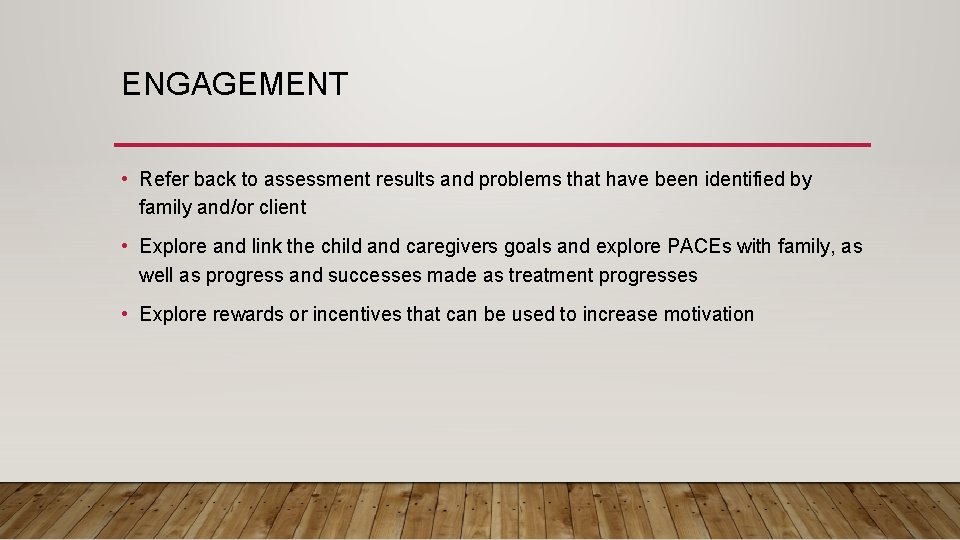 ENGAGEMENT • Refer back to assessment results and problems that have been identified by
