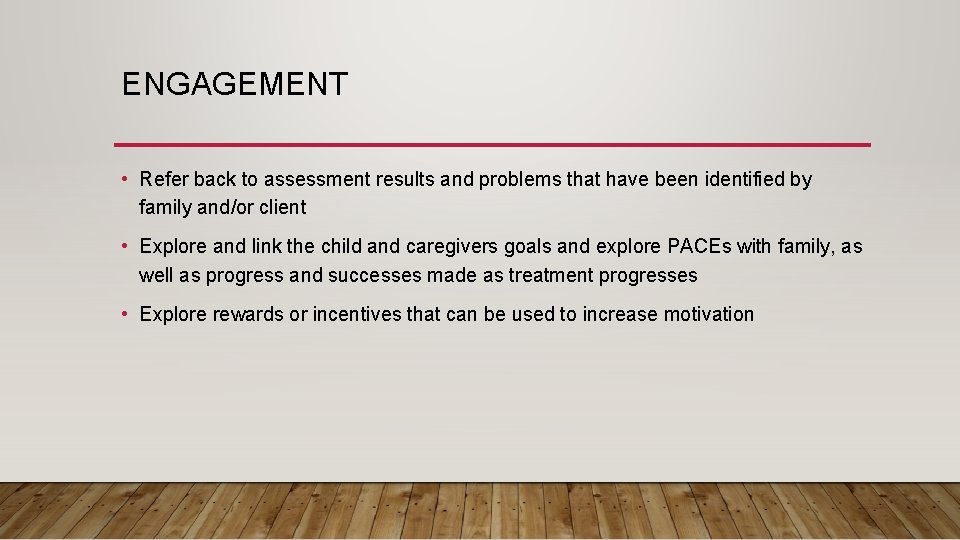 ENGAGEMENT • Refer back to assessment results and problems that have been identified by