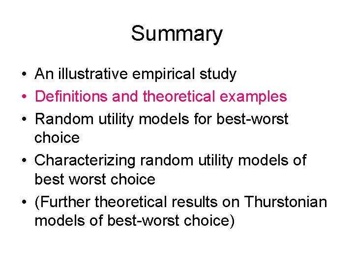 Summary • An illustrative empirical study • Definitions and theoretical examples • Random utility