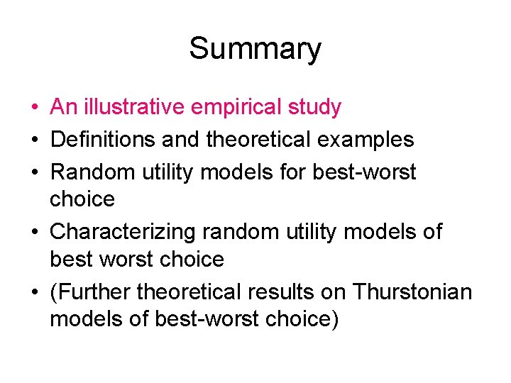 Summary • An illustrative empirical study • Definitions and theoretical examples • Random utility