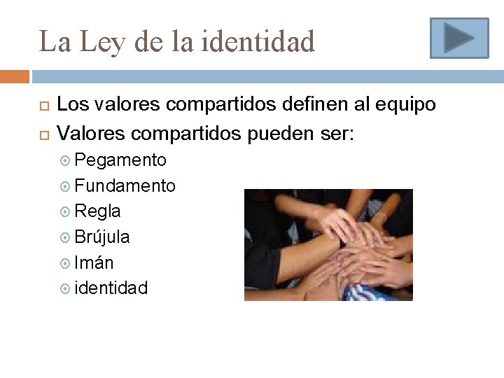 La Ley de la identidad Los valores compartidos definen al equipo Valores compartidos pueden