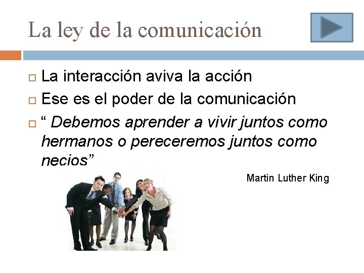 La ley de la comunicación La interacción aviva la acción Ese es el poder