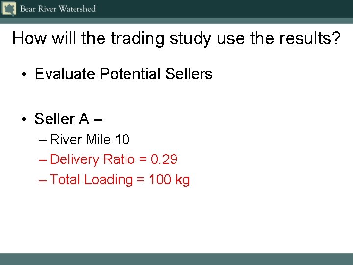 How will the trading study use the results? • Evaluate Potential Sellers • Seller