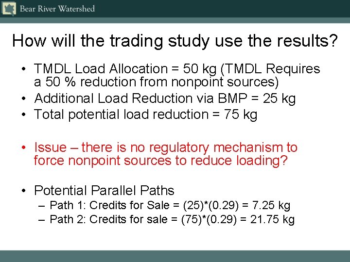 How will the trading study use the results? • TMDL Load Allocation = 50
