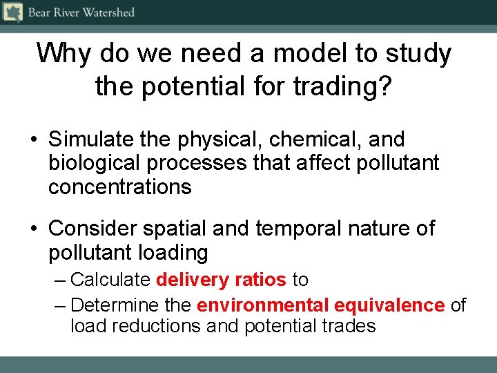 Why do we need a model to study the potential for trading? • Simulate