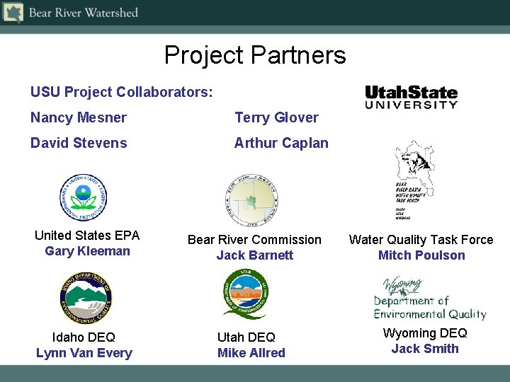 Project Partners USU Project Collaborators: Nancy Mesner Terry Glover David Stevens Arthur Caplan United