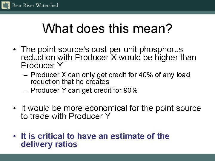 What does this mean? • The point source’s cost per unit phosphorus reduction with