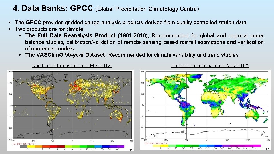 4. Data Banks: GPCC (Global Precipitation Climatology Centre) • The GPCC provides gridded gauge-analysis