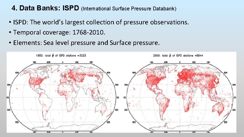 4. Data Banks: ISPD (International Surface Pressure Databank) • ISPD: The world’s largest collection