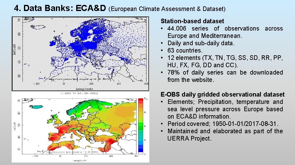 4. Data Banks: ECA&D (European Climate Assessment & Dataset) Station-based dataset • 44. 006