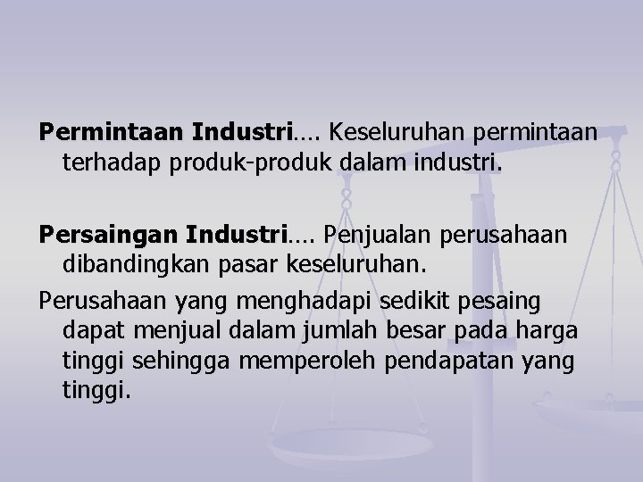 Permintaan Industri…. Keseluruhan permintaan terhadap produk-produk dalam industri. Persaingan Industri…. Penjualan perusahaan dibandingkan pasar