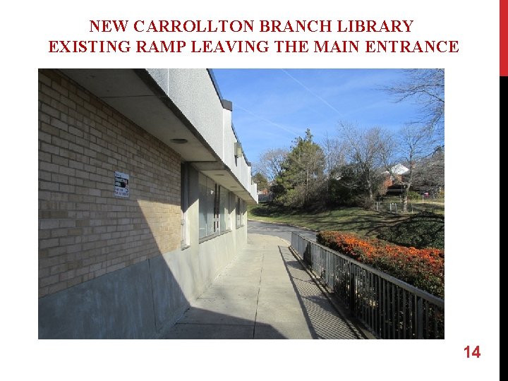 NEW CARROLLTON BRANCH LIBRARY EXISTING RAMP LEAVING THE MAIN ENTRANCE 14 