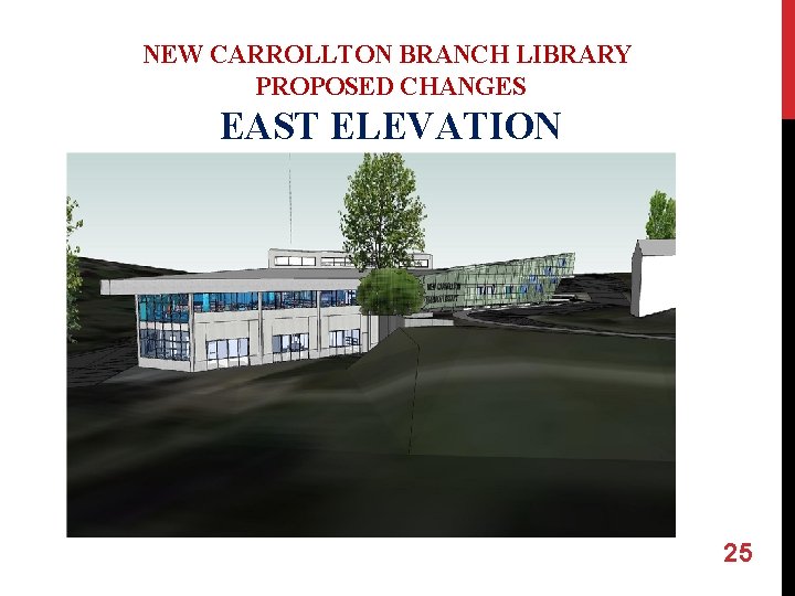 NEW CARROLLTON BRANCH LIBRARY PROPOSED CHANGES EAST ELEVATION 25 