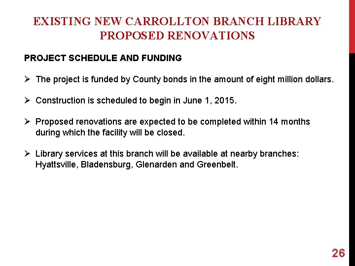 EXISTING NEW CARROLLTON BRANCH LIBRARY PROPOSED RENOVATIONS PROJECT SCHEDULE AND FUNDING Ø The project