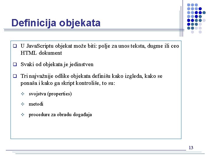 Definicija objekata q U Java. Scriptu objekat može biti: polje za unos teksta, dugme