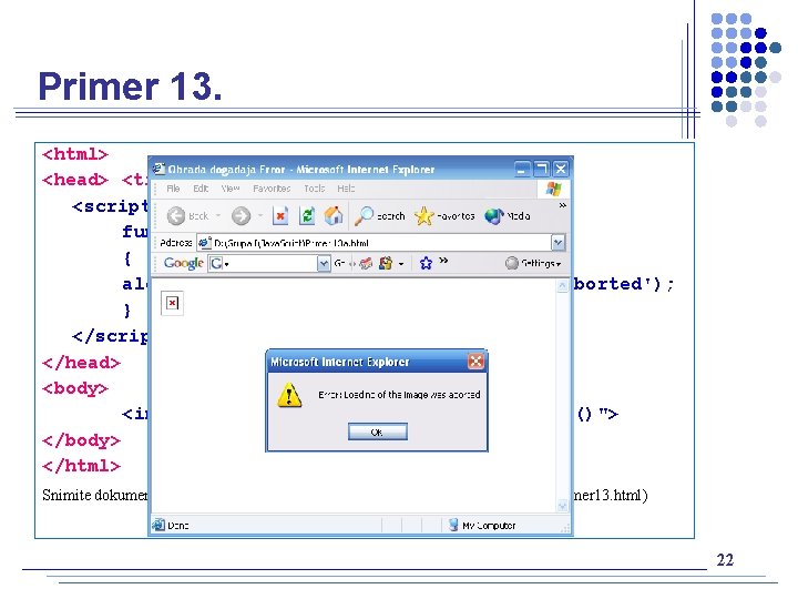 Primer 13. <html> <head> <title> Obrada događaja Error </title> <script type="text/javascript"> function abort. Image()