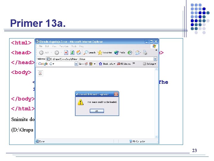 Primer 13 a. <html> <head> <title> Obrada događaja Error </title> </head> <body> <img src="image.