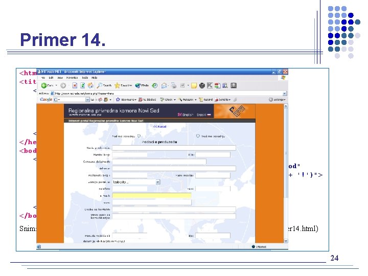 Primer 14. <html> <head> <title> Obrada događaja Submit i Load </title> <script type="text/javascript"> function