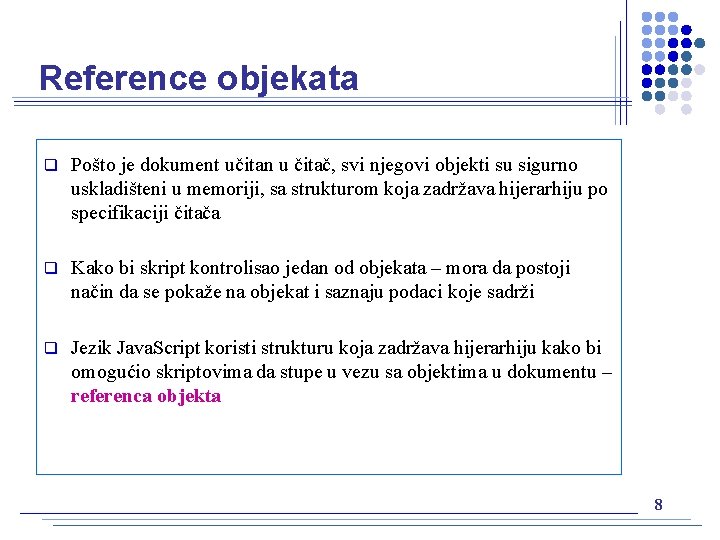 Reference objekata q Pošto je dokument učitan u čitač, svi njegovi objekti su sigurno
