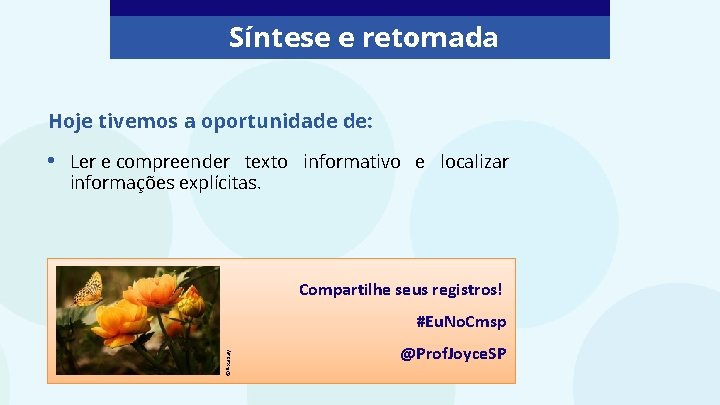 Síntese e retomada Hoje tivemos a oportunidade de: Ler e compreender texto informativo e Síntese e retomada Hoje tivemos a oportunidade de: Ler e compreender texto informativo e