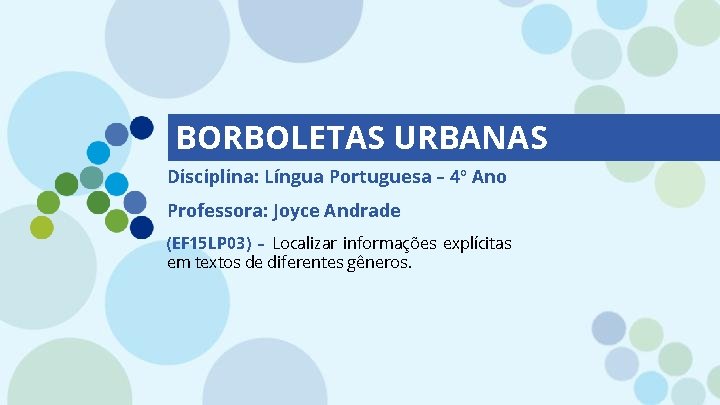 BORBOLETAS URBANAS Disciplina: Língua Portuguesa – 4º Ano Professora: Joyce Andrade (EF 15 LP BORBOLETAS URBANAS Disciplina: Língua Portuguesa – 4º Ano Professora: Joyce Andrade (EF 15 LP