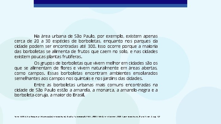 Na área urbana de São Paulo, por exemplo, existem apenas cerca de 20 a Na área urbana de São Paulo, por exemplo, existem apenas cerca de 20 a