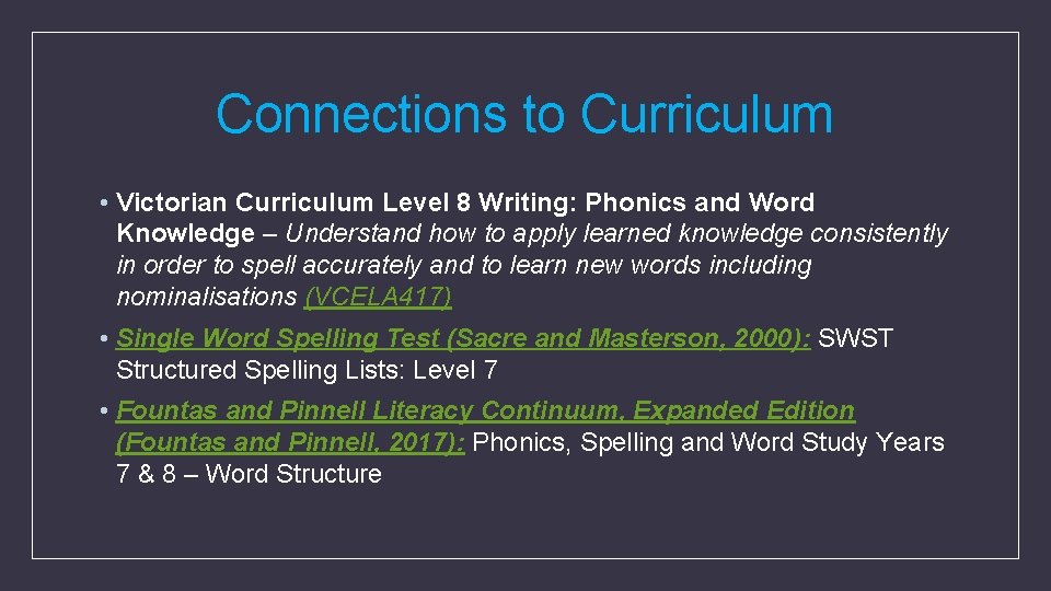 Connections to Curriculum • Victorian Curriculum Level 8 Writing: Phonics and Word Knowledge –