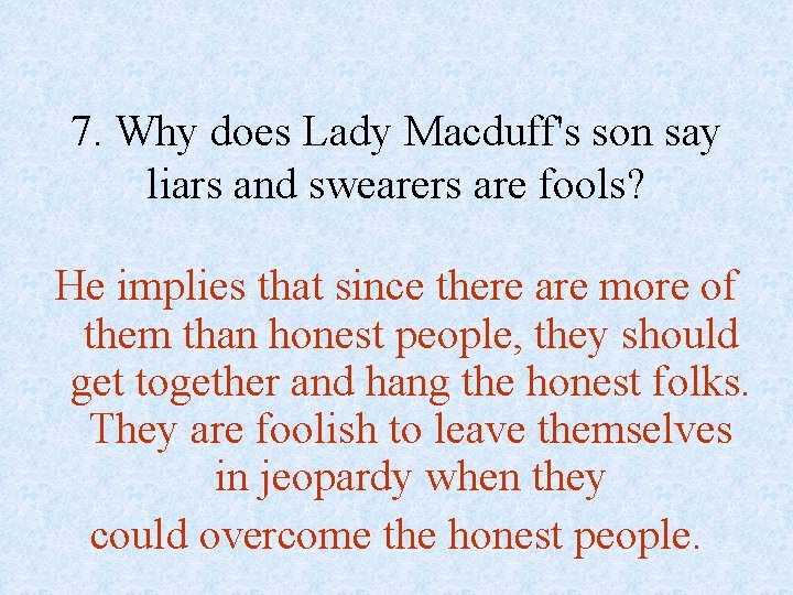 7. Why does Lady Macduff's son say liars and swearers are fools? He implies
