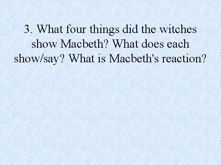 3. What four things did the witches show Macbeth? What does each show/say? What