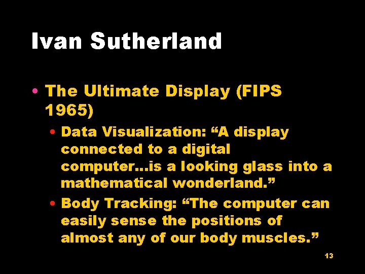 Ivan Sutherland • The Ultimate Display (FIPS 1965) • Data Visualization: “A display connected