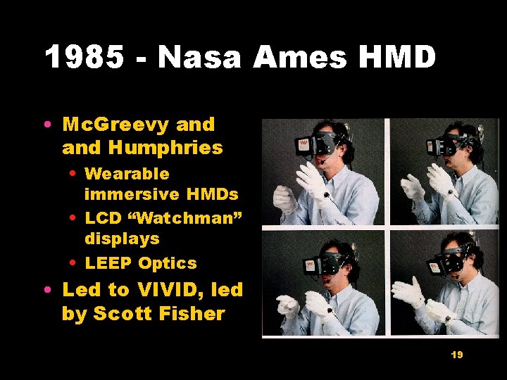 1985 - Nasa Ames HMD • Mc. Greevy and Humphries • Wearable immersive HMDs