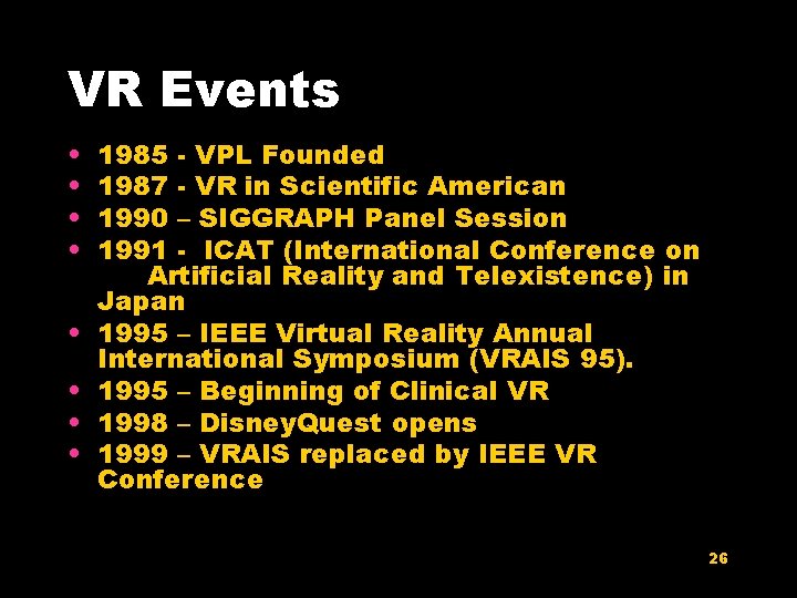 VR Events • • 1985 - VPL Founded 1987 - VR in Scientific American