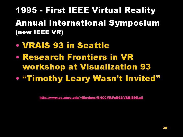 1995 - First IEEE Virtual Reality Annual International Symposium (now IEEE VR) • VRAIS