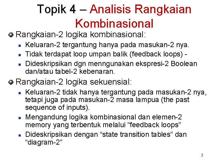 Topik 4 – Analisis Rangkaian Kombinasional Rangkaian-2 logika kombinasional: n n n Keluaran-2 tergantung