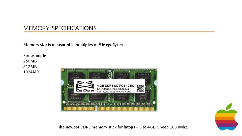MEMORY SPECIFICATIONS Memory size is measured in multiples of 8 Mega. Bytes. For example: