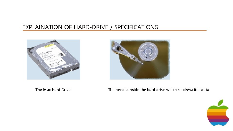 EXPLAINATION OF HARD-DRIVE / SPECIFICATIONS The Mac Hard Drive The needle inside the hard