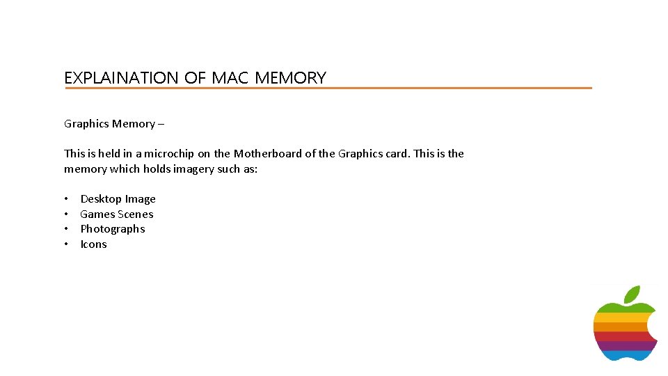 EXPLAINATION OF MAC MEMORY Graphics Memory – This is held in a microchip on