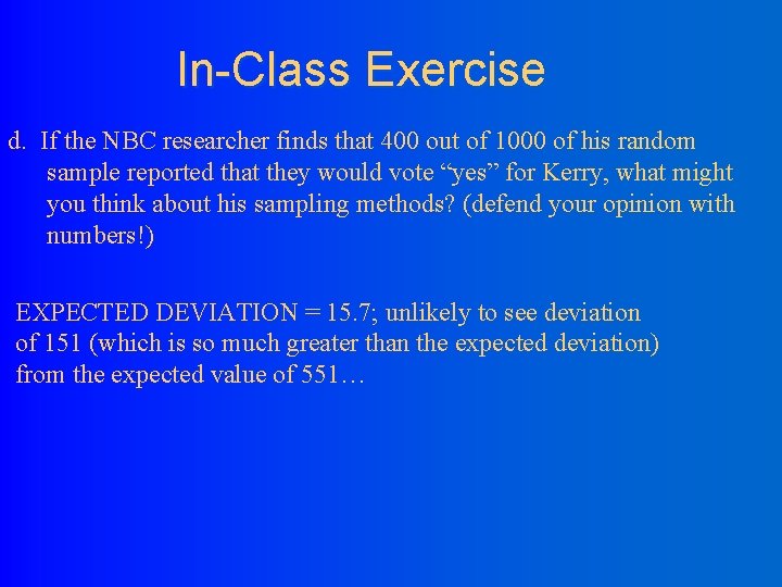 In-Class Exercise d. If the NBC researcher finds that 400 out of 1000 of