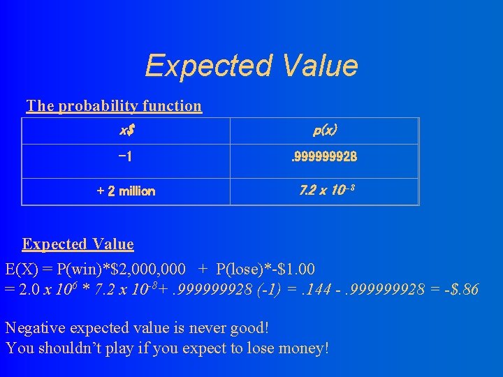 Expected Value The probability function x$ p(x) -1 . 999999928 + 2 million 7.