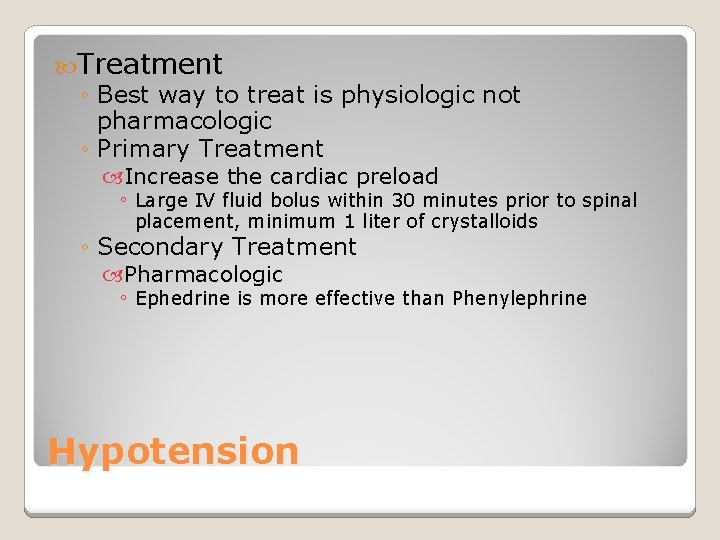  Treatment ◦ Best way to treat is physiologic not pharmacologic ◦ Primary Treatment