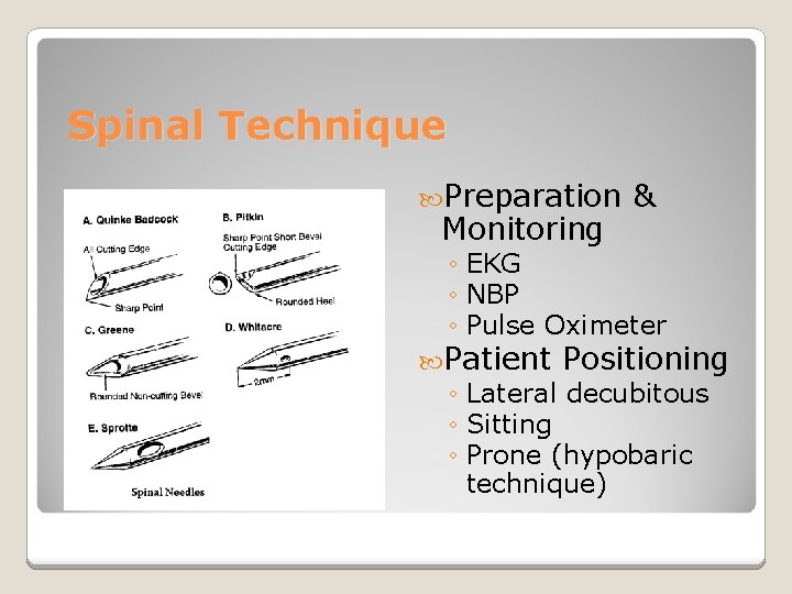 Spinal Technique Preparation Monitoring & ◦ EKG ◦ NBP ◦ Pulse Oximeter Patient Positioning