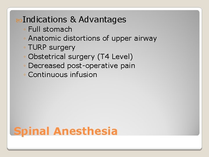  Indications & Advantages ◦ Full stomach ◦ Anatomic distortions of upper airway ◦